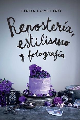 REPOSTERÍA, ESTILISMO Y FOTOGRAFÍA | 9788426142504 | LOMELINO, LINDA | Llibreria Aqualata | Comprar libros en catalán y castellano online | Comprar libros Igualada