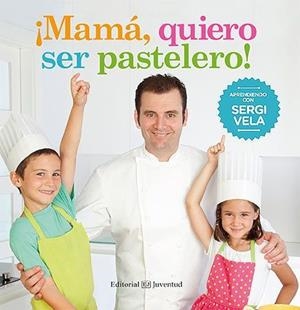 MAMÁ, QUIERO SER PASTELERO! | 9788426142214 | VELA CÁRDENAS, SERGI | Llibreria Aqualata | Comprar llibres en català i castellà online | Comprar llibres Igualada