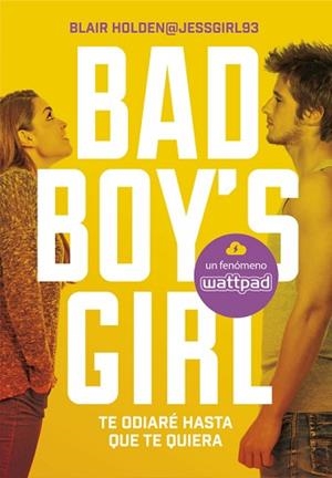 BAD BOY'S GIRL 1. TE ODIARÉ HASTA QUE TE QUIERA | 9788490435366 | HOLDEN, BLAIR | Llibreria Aqualata | Comprar libros en catalán y castellano online | Comprar libros Igualada