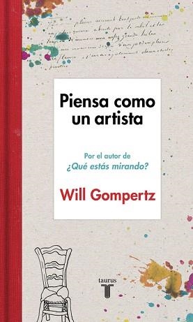 PIENSA COMO UN ARTISTA | 9788430617616 | GOMPERTZ, WILL | Llibreria Aqualata | Comprar libros en catalán y castellano online | Comprar libros Igualada