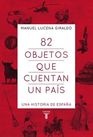 82 OBJETOS QUE CUENTAN UN PAÍS | 9788430607303 | LUCENA, MANUEL | Llibreria Aqualata | Comprar libros en catalán y castellano online | Comprar libros Igualada