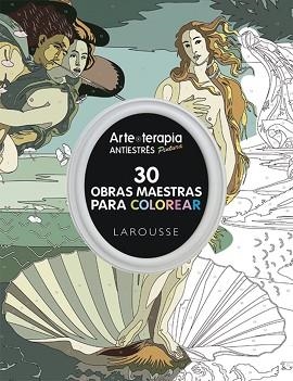 ARTE-TERAPIA 30 OBRAS MAESTRAS PARA COLOREAR | 9788416368457 | LAROUSSE EDITORIAL | Llibreria Aqualata | Comprar libros en catalán y castellano online | Comprar libros Igualada