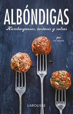 ALBÓNDIGAS, HAMBURGUESAS, TARTARES Y SALSAS | 9788416368129 | LAROUSSE EDITORIAL | Llibreria Aqualata | Comprar libros en catalán y castellano online | Comprar libros Igualada