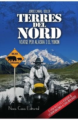 TERRES DEL NORD. VIATGE PER ALASKA I EL YUKON | 9788416281435 | CANAL-SOLER, JORDI | Llibreria Aqualata | Comprar llibres en català i castellà online | Comprar llibres Igualada