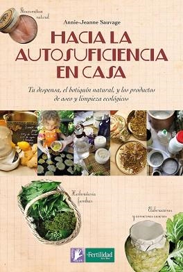 HACIA LA AUTOSUFICIENCIA EN CASA | 9788494369315 | SAUVAGE, ANNIE-JEANNE | Llibreria Aqualata | Comprar libros en catalán y castellano online | Comprar libros Igualada