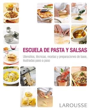 ESCUELA DE PASTA Y SALSAS | 9788416368341 | LAROUSSE EDITORIAL | Llibreria Aqualata | Comprar libros en catalán y castellano online | Comprar libros Igualada