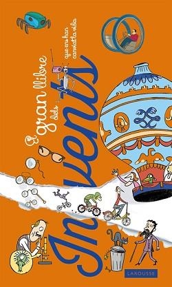GRAN LLIBRE DELS INVENTS QUE ENS HAN CANVIAT LA VIDA, EL | 9788416368013 | LAROUSSE EDITORIAL | Llibreria Aqualata | Comprar libros en catalán y castellano online | Comprar libros Igualada
