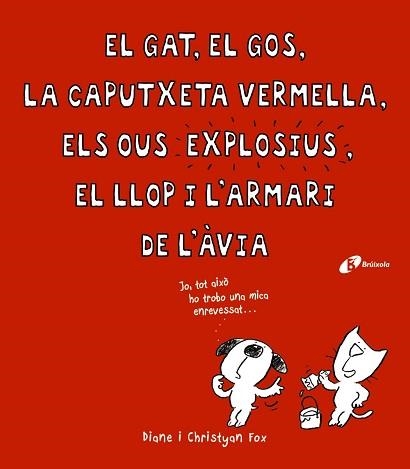 GAT, EL GOS, LA CAPUTXETA VERMELLA, ELS OUS EXPLOSIUS, EL LLOP I L ' ARMARI DE L'ÀVIA, EL | 9788499066363 | FOX, CHRISTYAN | Llibreria Aqualata | Comprar libros en catalán y castellano online | Comprar libros Igualada