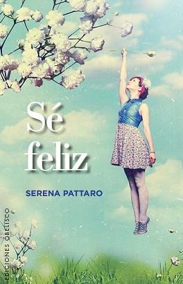 SÉ FELIZ | 9788491110422 | PATTARO, SERENA | Llibreria Aqualata | Comprar llibres en català i castellà online | Comprar llibres Igualada