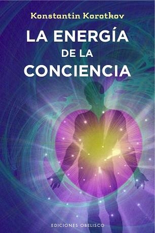 ENERGÍA DE LA CONCIENCIA, LA | 9788491110439 | KOROTKOV, KONSTANTIN | Llibreria Aqualata | Comprar libros en catalán y castellano online | Comprar libros Igualada