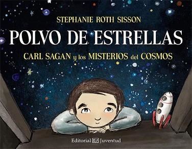POLVO DE ESTRELLAS. CARL SAGAN Y LOS MISTERIOS DEL COSMOS | 9788426142467 | ROTH SISSON, STEPHANIE | Llibreria Aqualata | Comprar libros en catalán y castellano online | Comprar libros Igualada