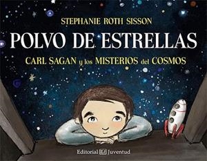 POLVO DE ESTRELLAS. CARL SAGAN Y LOS MISTERIOS DEL COSMOS | 9788426142467 | ROTH SISSON, STEPHANIE | Llibreria Aqualata | Comprar llibres en català i castellà online | Comprar llibres Igualada