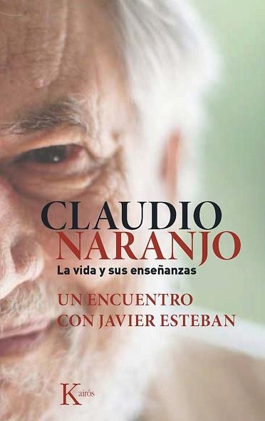 CLAUDIO NARANJO. LA VIDA Y SUS ENSEÑANZAS | 9788499884684 | ESTEBAN GUINEA, JAVIER / NARANJO COHEN, CLAUDIO | Llibreria Aqualata | Comprar libros en catalán y castellano online | Comprar libros Igualada