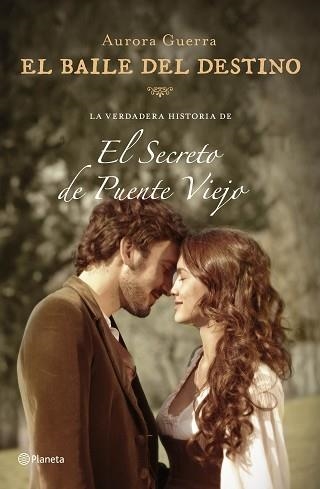 BAILE DEL DESTINO, EL (LA VERDADERA HISTORIA DE EL SECRETO DE PUENTE VIEJO) | 9788408147541 | GUERRA, AURORA  | Llibreria Aqualata | Comprar libros en catalán y castellano online | Comprar libros Igualada