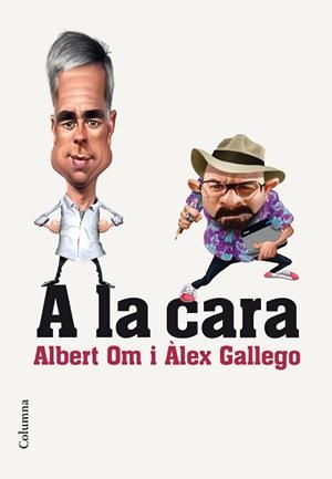 A LA CARA | 9788466420297 | OM, ALBERT / GALLEGO, ALEX | Llibreria Aqualata | Comprar libros en catalán y castellano online | Comprar libros Igualada