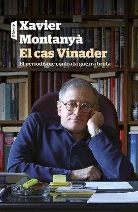 CAS VINADER, EL. EL  PERIODISME CONTRA LA GUERRA BRUTA | 9788498093421 | MONTANYÀ, XAVIER | Llibreria Aqualata | Comprar libros en catalán y castellano online | Comprar libros Igualada