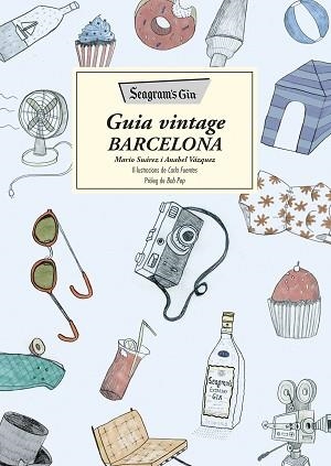 SEAGRAM'S GIN. GUIA VINTAGE BARCELONA | 9788466420372 | SUÁREZ, MARIO / VÁZQUEZ, ANA | Llibreria Aqualata | Comprar libros en catalán y castellano online | Comprar libros Igualada