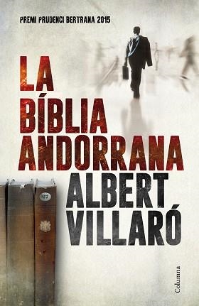 BÍBLIA ANDORRANA, LA (PREMI PRUDENCI BERTRANA 2015) | 9788466420273 | VILLARÓ, ALBERT | Llibreria Aqualata | Comprar llibres en català i castellà online | Comprar llibres Igualada