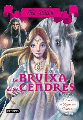 BRUIXA DE LES CENDRES (PRINCESES DEL REGNE DE LA FANTASIA 11) | 9788416519088 | STILTON, TEA | Llibreria Aqualata | Comprar llibres en català i castellà online | Comprar llibres Igualada