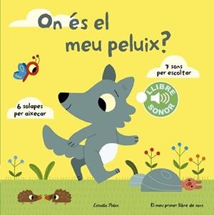 ON ÉS EL MEU PELUIX? EL MEU PRIMER LLIBRE DE SONS | 9788490578698 | BILLET, MARION | Llibreria Aqualata | Comprar llibres en català i castellà online | Comprar llibres Igualada