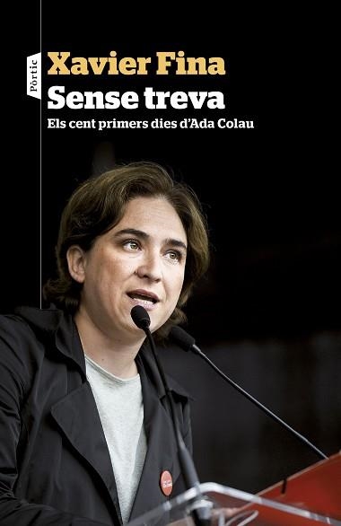 SENSE TREVA. ELS CENT PRIMERS DIES D'ADA COLAU | 9788498093537 | FINA, XAVIER | Llibreria Aqualata | Comprar llibres en català i castellà online | Comprar llibres Igualada