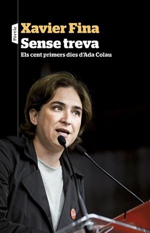 SENSE TREVA. ELS CENT PRIMERS DIES D'ADA COLAU | 9788498093537 | FINA, XAVIER | Llibreria Aqualata | Comprar libros en catalán y castellano online | Comprar libros Igualada