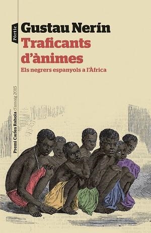 TRAFICANTS D'ANIMES. ELS NEGRERS ESPANYOLS A L'ÀFRICA | 9788498093483 | NERÍN, GUSTAU | Llibreria Aqualata | Comprar libros en catalán y castellano online | Comprar libros Igualada