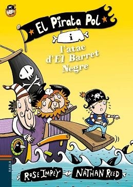 PIRATA POL I L'ATAC D'EL BARRET NEGRE, EL (PIRATA POL 3) | 9788447930012 | IMPEY, ROSE | Llibreria Aqualata | Comprar libros en catalán y castellano online | Comprar libros Igualada