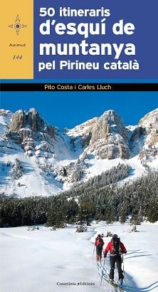 50 ITINERARIS D'ESQUÍ DE MUNTANYA PEL PIRINEU CATALÀ | 9788490343784 | COSTA I SERNA , PITO / LLUCH BREUGELMANS, CARLES | Llibreria Aqualata | Comprar llibres en català i castellà online | Comprar llibres Igualada
