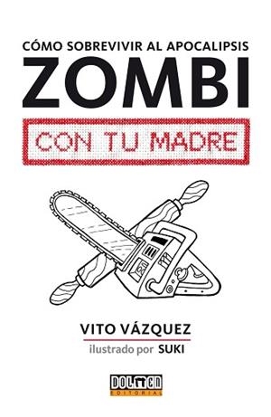 COMO SOBREVIVIR AL APOCALIPSIS ZOMBI CON TU MADRE | 9788416436323 | VÁZQUEZ, VITO / SUKI (IL·LUSTR) | Llibreria Aqualata | Comprar libros en catalán y castellano online | Comprar libros Igualada