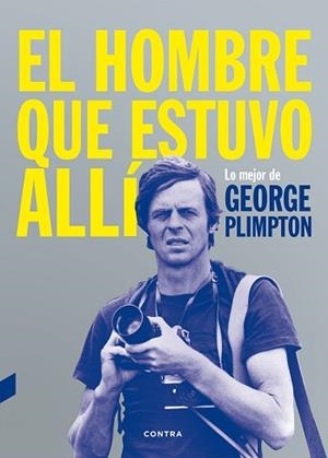 HOMBRE QUE ESTUVO ALLÍ, EL | 9788494403347 | PLIMPTON, GEORGE | Llibreria Aqualata | Comprar libros en catalán y castellano online | Comprar libros Igualada