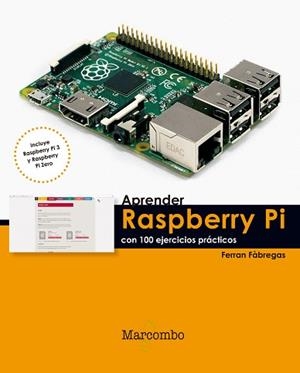RASPBERRY PI CON 100 EJERCICIOS PRÁCTICOS, APRENDER | 9788426722539 | FÀBREGAS, FERRAN | Llibreria Aqualata | Comprar libros en catalán y castellano online | Comprar libros Igualada
