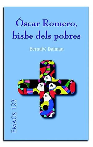 ÓSCAR ROMERO, BISBE DELS POBRES | 9788498058123 | DALMAU, BERNABÉ | Llibreria Aqualata | Comprar libros en catalán y castellano online | Comprar libros Igualada