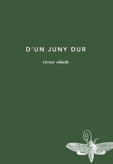 D'UN JUNY DUR | 9788494189098 | VÍCTOR OBIOLS LLANDRICH | Llibreria Aqualata | Comprar llibres en català i castellà online | Comprar llibres Igualada