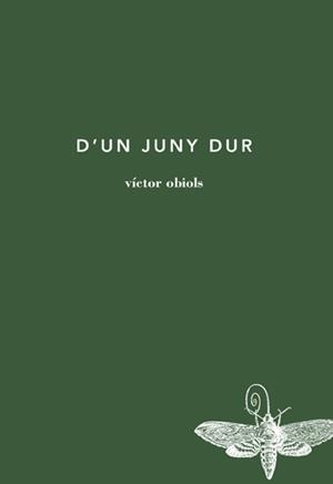 D'UN JUNY DUR | 9788494189098 | VÍCTOR OBIOLS LLANDRICH | Llibreria Aqualata | Comprar llibres en català i castellà online | Comprar llibres Igualada