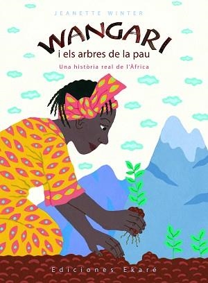 WANGARI I ELS ARBRES DE LA PAU | 9788493684327 | WINTER, JEANETTE | Llibreria Aqualata | Comprar libros en catalán y castellano online | Comprar libros Igualada