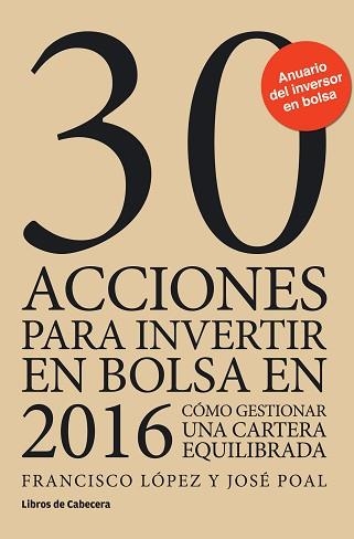 30 ACCIONES PARA INVERTIR EN BOLSA EN 2016 | 9788494433900 | LÓPEZ MARTÍNEZ, FRANCISCO / POAL MARCET, JOSÉ | Llibreria Aqualata | Comprar libros en catalán y castellano online | Comprar libros Igualada