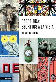 BARCELONA: SECRETOS A LA VISTA | 9788416033744 | THEROS, XAVIER | Llibreria Aqualata | Comprar libros en catalán y castellano online | Comprar libros Igualada