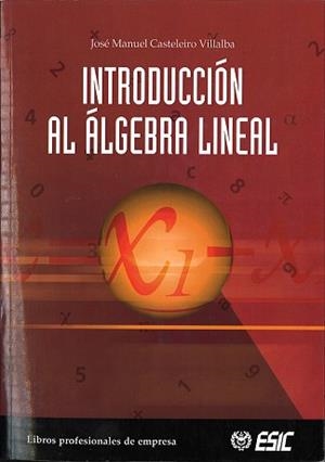 INTRODUCCIÓN AL ÁLGEBRA LINEAL | 9788473563949 | CASTELEIRO VILLALBA, JOSÉ MANUEL | Llibreria Aqualata | Comprar libros en catalán y castellano online | Comprar libros Igualada