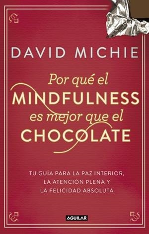 POR QUÉ EL MINDFULNESS ES MEJOR QUE EL CHOCOLATE | 9788403014985 | MICHIE, DAVID | Llibreria Aqualata | Comprar libros en catalán y castellano online | Comprar libros Igualada