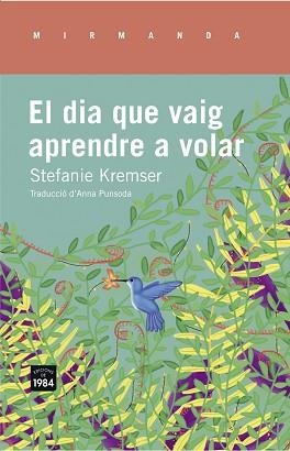 DIA QUE VAIG APRENDRE A VOLAR, EL | 9788415835714 | KREMSER, STEFANIE | Llibreria Aqualata | Comprar libros en catalán y castellano online | Comprar libros Igualada