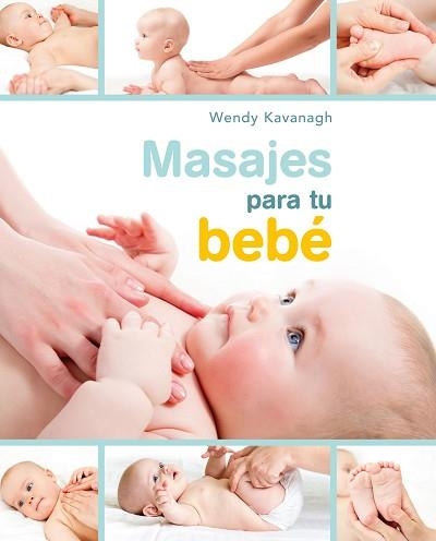MASAJES PARA TU BEBÉ | 9788448021467 | KAVANAGH, WENDY | Llibreria Aqualata | Comprar libros en catalán y castellano online | Comprar libros Igualada