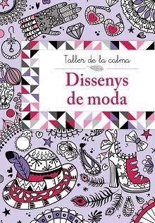 TALLER DE LA CALMA. DISSENYS DE MODA | 9788499067025 | VV. AA. | Llibreria Aqualata | Comprar libros en catalán y castellano online | Comprar libros Igualada
