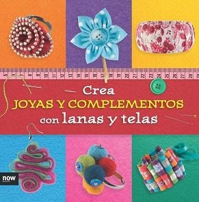 CREA JOYAS Y COMPLEMENTOS CON LANAS Y TELAS | 9788416245291 | PIQUERES LÓPEZ, ESTHER | Llibreria Aqualata | Comprar libros en catalán y castellano online | Comprar libros Igualada
