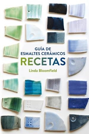 GUÍA DE ESMALTES CERÁMICOS. RECETAS | 9788425228803 | BLOOMFIELD, LINDA | Llibreria Aqualata | Comprar llibres en català i castellà online | Comprar llibres Igualada