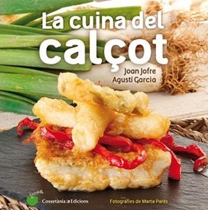 CUINA DEL CALÇOT, LA | 9788490343906 | JOFRE ESPAÑOL, JOAN / GARCIA CARRION, AGUSTÍ | Llibreria Aqualata | Comprar llibres en català i castellà online | Comprar llibres Igualada