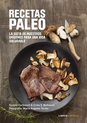 RECETAS PALEO. LA DIETA DE NUESTROS ORÍGENES PARA UNA VIDA SALUDABLE | 9788448022068 | CARBONELL, EUDALD  | Llibreria Aqualata | Comprar llibres en català i castellà online | Comprar llibres Igualada