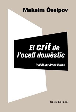 CRIT DE L'OCELL DOMÈSTIC, EL | 9788473291965 | ÓSSIPOV, MAKSIM | Llibreria Aqualata | Comprar llibres en català i castellà online | Comprar llibres Igualada