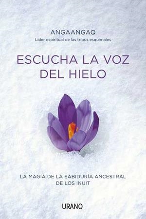 ESCUCHA LA VOZ DEL HIELO | 9788479537678 | ANGAANGAQ/QUARCH, CHRISTOPH | Llibreria Aqualata | Comprar llibres en català i castellà online | Comprar llibres Igualada