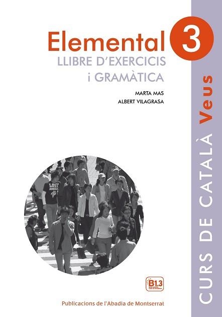 VEUS ELEMENTAL 3. LLIBRE D'EXERCICIS I GRAMÀTICA | 9788498837636 | MAS PRATS, MARTA / VILAGRASA GRANDIA, ALBERT | Llibreria Aqualata | Comprar libros en catalán y castellano online | Comprar libros Igualada